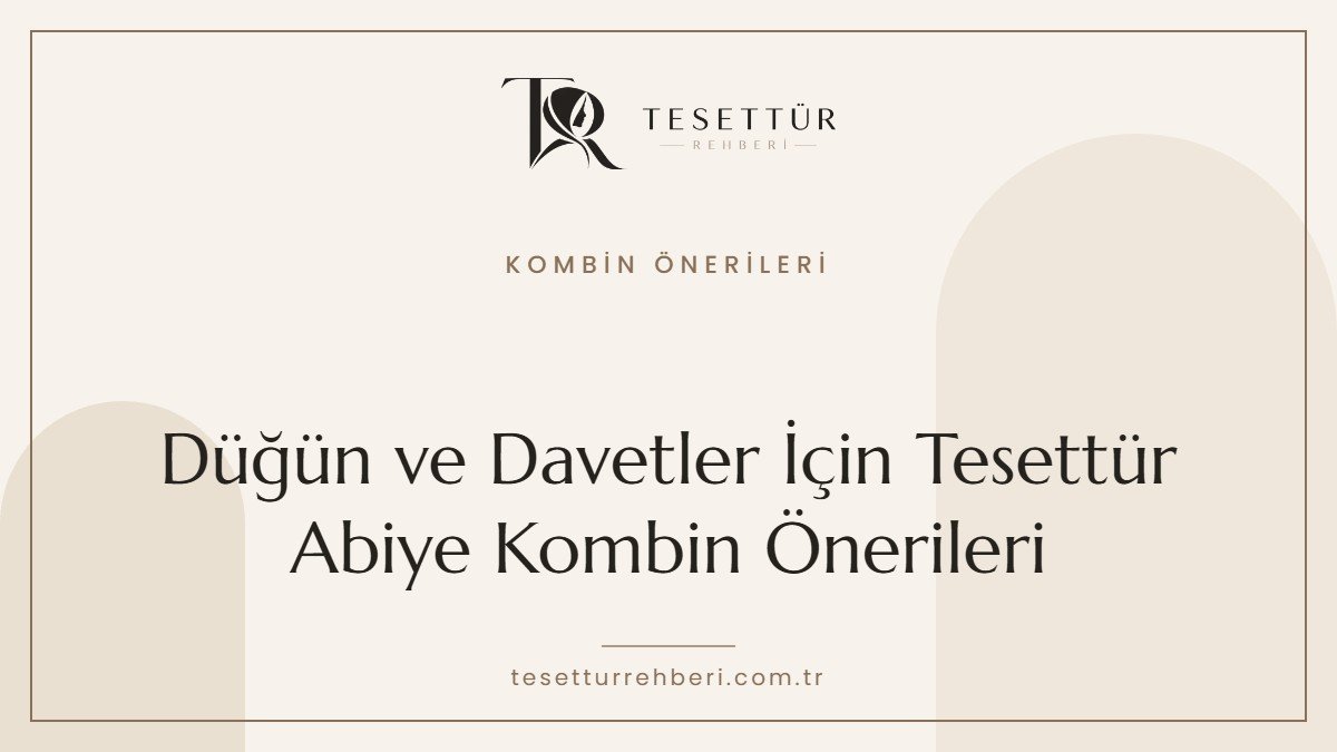 Düğün ve davetler için tesettür abiye kombinleri kapak görseli