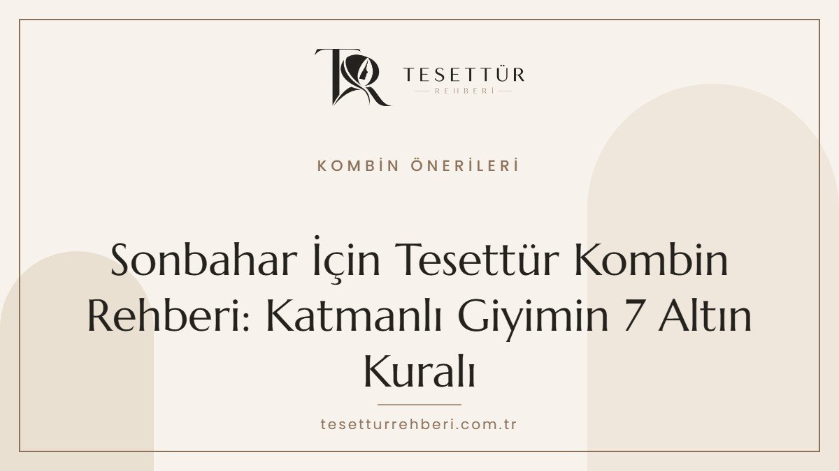 Sonbahar tesettür kombin rehberi kapak görseli