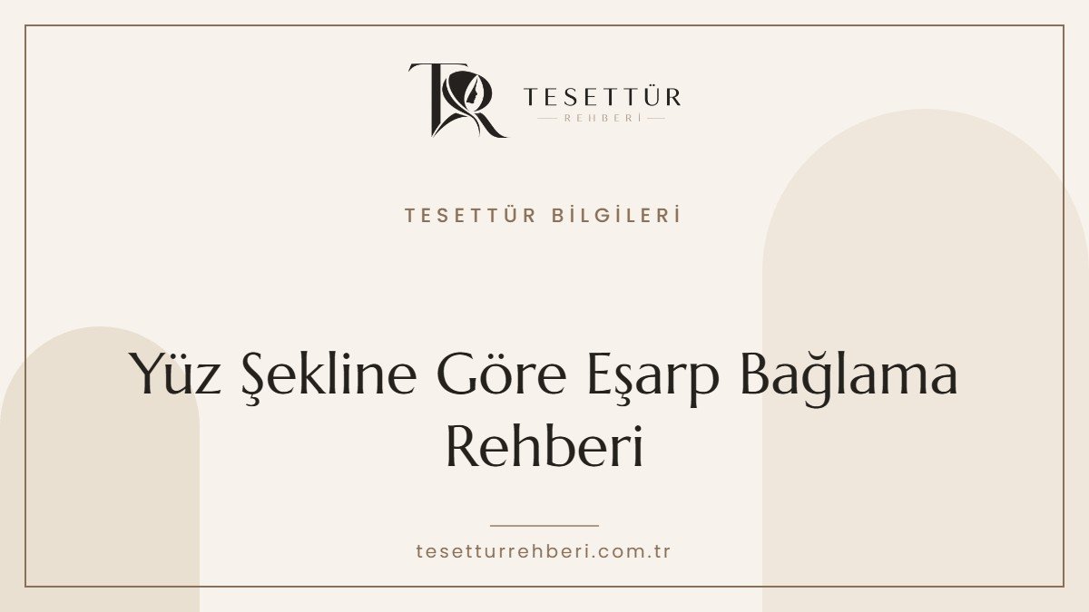 Yüz şekline göre eşarp bağlama rehberi kapak görseli